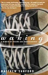 Waking: A Memoir of Trauma and Transcendence (Paperback)