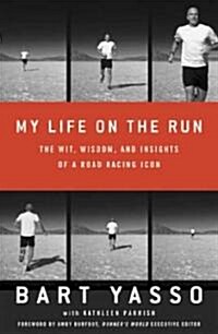 My Life on the Run: The Wit, Wisdom, and Insights of a Road Racing Icon (Hardcover)