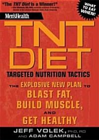 Mens Health TNT Diet: Targeted Nutrition Tactics: The Explosive New Plan to Blast Fat, Build Muscle, and Get Healthy (Paperback)