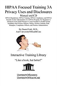 Hipaa Focused Training 3a Privacy Uses and Disclosures (Paperback, CD-ROM)