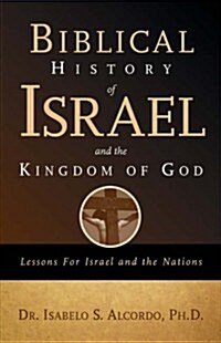 Biblical History of Israel and the Kingdom of God (Paperback)