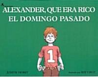 Alexander Que Era Rico El Domingo Pasado (Alexander, Who Used to Be Rich Last Sunday) (1 Paperback/1 CD) (Paperback)