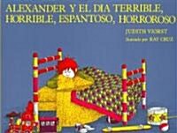 Alexander y El Dia Terrible, Horrible, Espantoso, Horrorosa (Alexander and the Terrible, Horrible, No Good, Very Bad Day) (1 Paperback/1 CD) (Paperback)