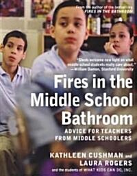 Fires in the Middle School Bathroom: Advice for Teachers from Middle Schoolers (Hardcover)