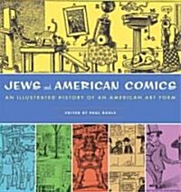 Jews And The American Comics : An Illustrated History of an American Art Form (Hardcover)