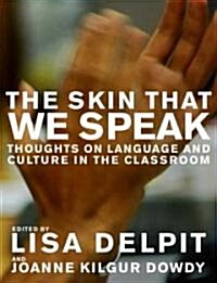 The Skin That We Speak : Thoughts on Language and Culture in the Classroom (Paperback)