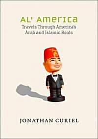 Al America: Travels Through Americas Arab and Islamic Roots (Hardcover)