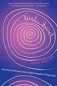 Viral Spiral: How the Commoners Built a Digital Republic of Their Own (Hardcover)