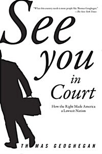 See You In Court : How the Right Made America a Lawsuit Nation (Paperback)