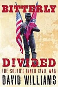 Bitterly Divided : The Souths Inner Civil War (Paperback, First Trade Paper Edition)