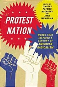 Protest Nation: Words That Inspired a Century of American Radicalism (Paperback)
