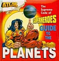 The Supreme Code of Superheroes Guide to the Planets (Board Book)