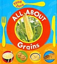 All about Grains (Library Binding)
