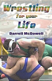 Wrestling for Your Life (Paperback)
