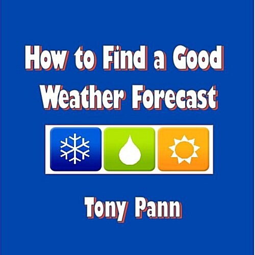 How to Find a Good Weather Forecast (Paperback)