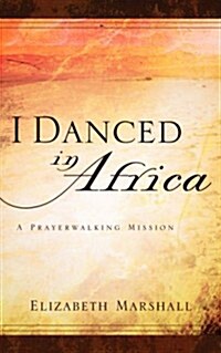 I Danced in Africa (Paperback)