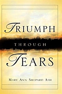 Triumph Through Tears (Paperback)