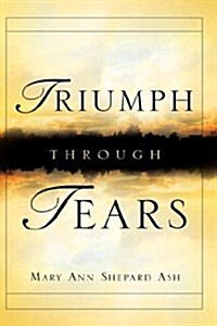 Triumph Through Tears (Hardcover)