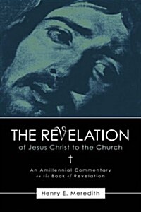 The Revelation of Jesus Christ to the Church (Paperback)