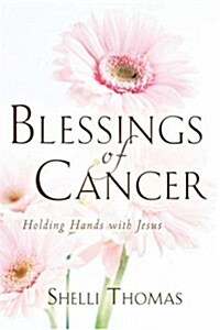 Blessings of Cancer (Paperback)