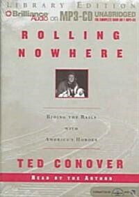 Rolling Nowhere: Riding the Rails with Americas Hobos (MP3 CD, Library)