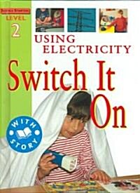 Using Electricity: Switch It on (Library Binding)