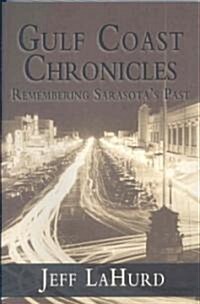 Gulf Coast Chronicles:: Remembering Sarasotas Past (Paperback)