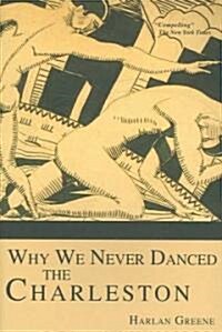 Why We Never Danced the Charleston (Paperback)