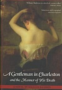 A Gentleman in Charleston and the Manner of His Death (Paperback)