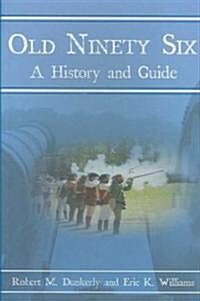 Old Ninety Six: A History & Guide (Paperback)