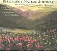 Blue Ridge Nature Journal:: Reflections on the Appalachian Mountains in Essays and Art (Paperback)