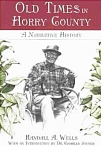 Old Times in Horry County:: A Narrative History (Paperback)