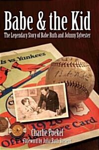 Babe & the Kid:: The Legendary Story of Babe Ruth and Johnny Sylvester (Paperback)