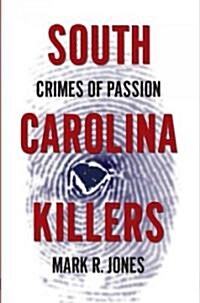 South Carolina Killers:: Crimes of Passion (Paperback)