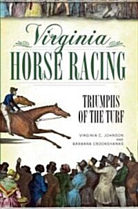 Virginia Horse Racing: Triumphs of the Turf (Paperback)