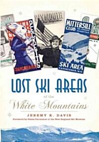 Lost Ski Areas of the White Mountains (Paperback)