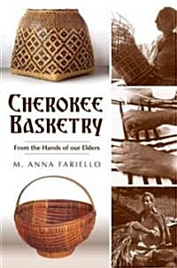 Cherokee Basketry: From the Hands of Our Elders (Paperback)