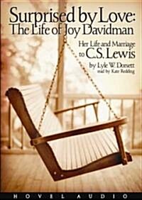 Surprised by Love: The Life of Joy Davidman, Her Life and Marriage to C.S. Lewis (Audio CD)