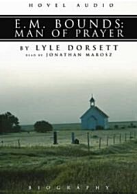 E.M. Bounds: Man of Prayer (Audio CD)