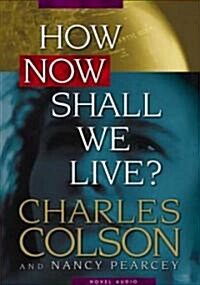 How Now Shall We Live (Audio CD)