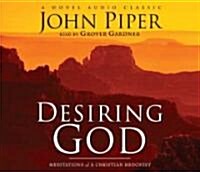 Desiring God: Meditations of a Christian Hedonist (Audio CD)