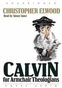 Calvin for Armchair Theologians (Audio CD)
