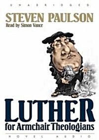 Luther for Armchair Theologians (Audio CD)