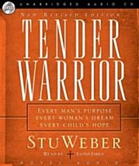 Tender Warrior: Every Mans Purpose, Every Womans Dream, Every Childs Hope (Audio CD, Revised)