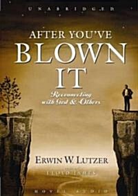 After Youve Blown It: Reconnecting with God and Others (Audio CD)