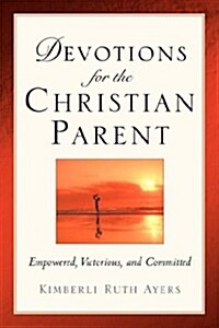 Devotions for the Christian Parent (Paperback)