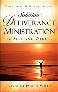Solution: Deliverance Ministration to Self and Others (Paperback)
