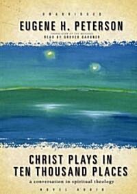 Christ Plays in Ten Thousand Places: A Conversation in Spiritual Theology (MP3 CD)