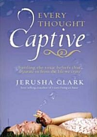 Every Thought Captive: Battling the Toxic Beliefs That Separate Us from the Life We Crave (Audio CD)