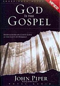 God Is the Gospel: Meditations on Gods Love as the Gift of Himself (MP3 CD)